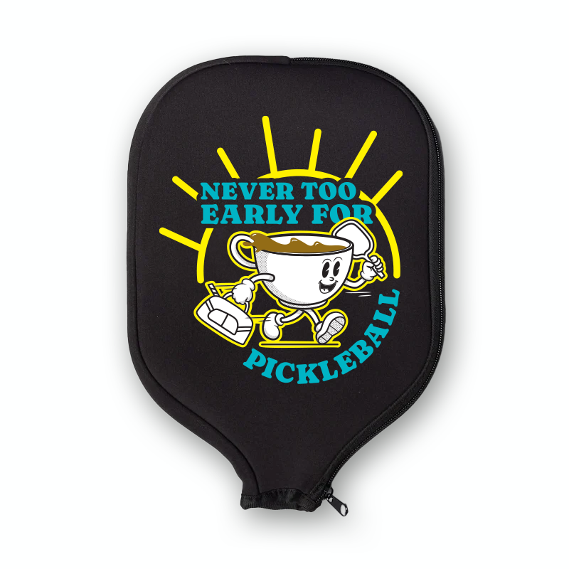 Never Too Early For Pickleball - Pickleball Paddle Cover