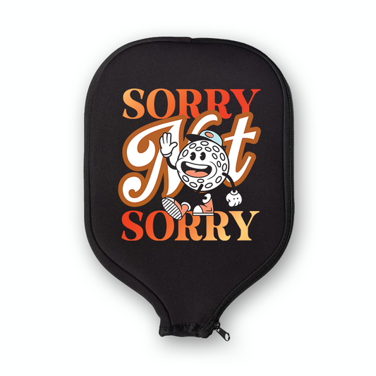 Sorry, Not Sorry - Pickleball Paddle Cover